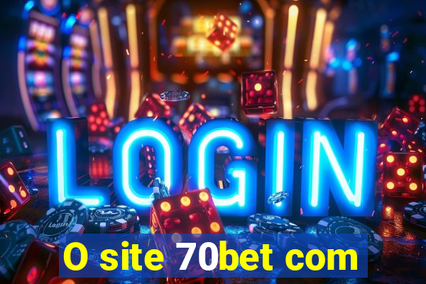 O site 70bet com